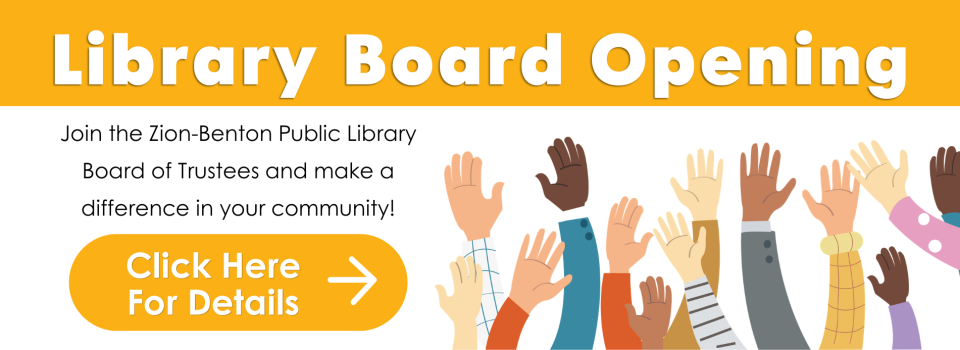 Make a difference in your community and join the ZBLibrary Board of Trustees. Click for more information.